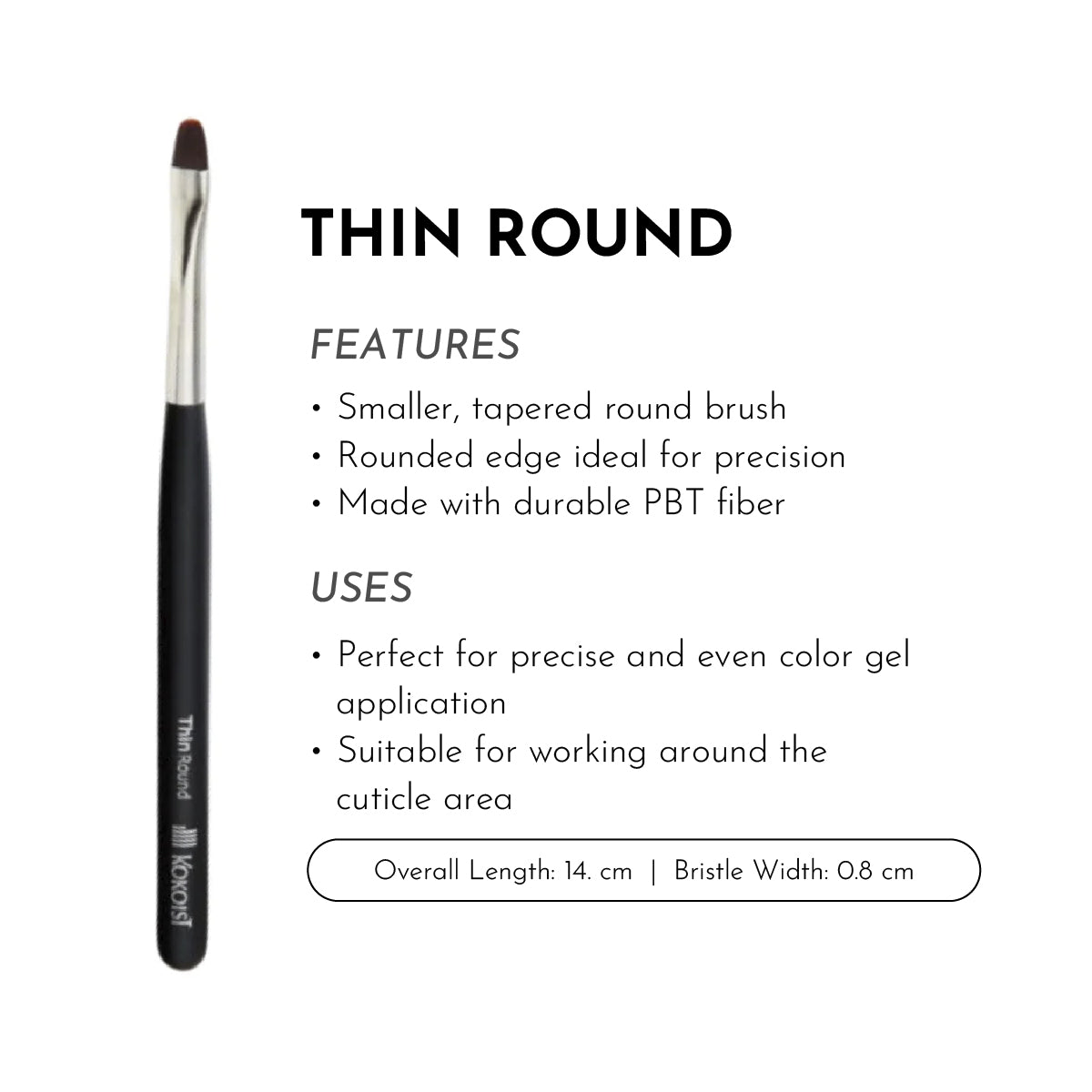 KOKOIST Thin Round Brush
